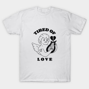 Tired of Love Cupid T-Shirt